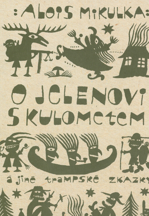 O jelenovi s kulometem a jiné zkazky a pohádky pro trampy, zlatokopy, stopaře, cestovatele a milovníky táboráků