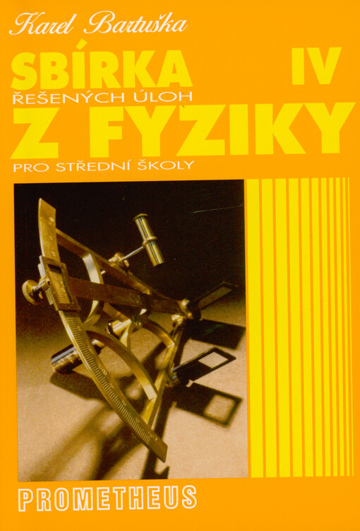 Sbírka řešených úloh z fyziky pro střední školy. IV, Optika, speciální teorie relativity, fyzika mikrosvěta, astrofyzika