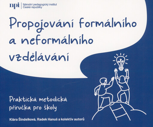 Propojování formálního a neformálního vzdělávání : praktická metodická příručka pro školy