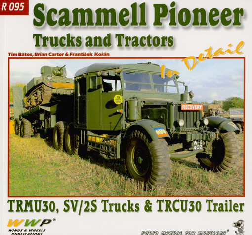 Scammell pioneer in detail : TRMU30, SV/2S Trucks & TRCU30 Trailer : photo manual for modelers