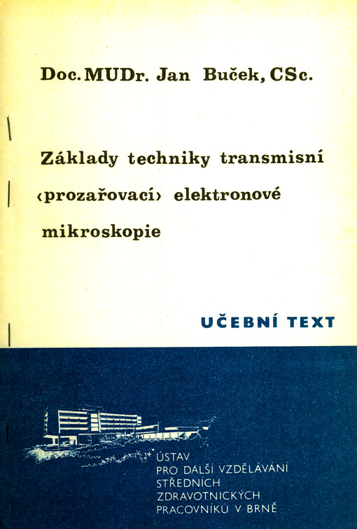 Základy techniky transmisní (prozařovací) elektronové mikroskopie pro histopatologické laboranty : Určeno pro zdravot. laboranty úsek práce histologie