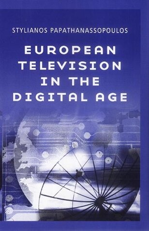 European television in the digital age : issues, dynamics and realities