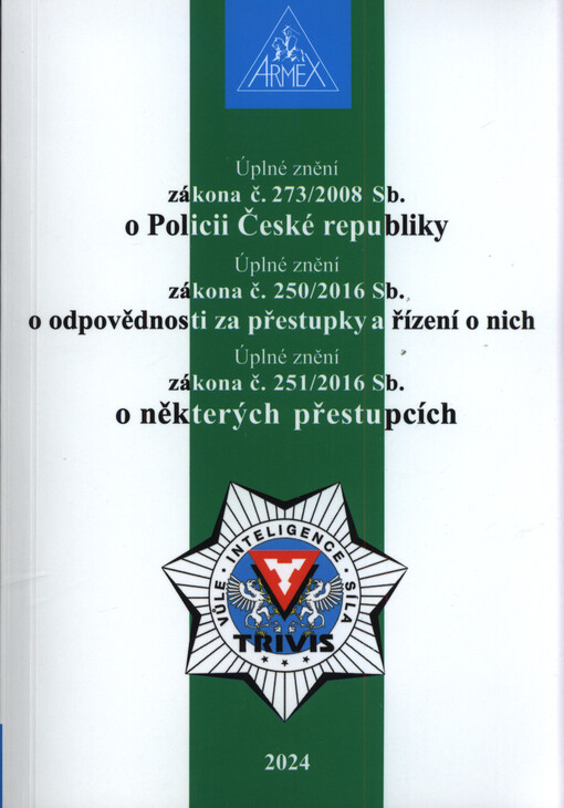 Úplné znění zákona č. 273/2008 Sb., o Policii České republiky ; Úplné znění zákona č. 250/2016 Sb., o odpovědnosti za přestupky a řízení o nich ; Úplné znění zákona č. 251/2016 Sb., o některých přestupcích