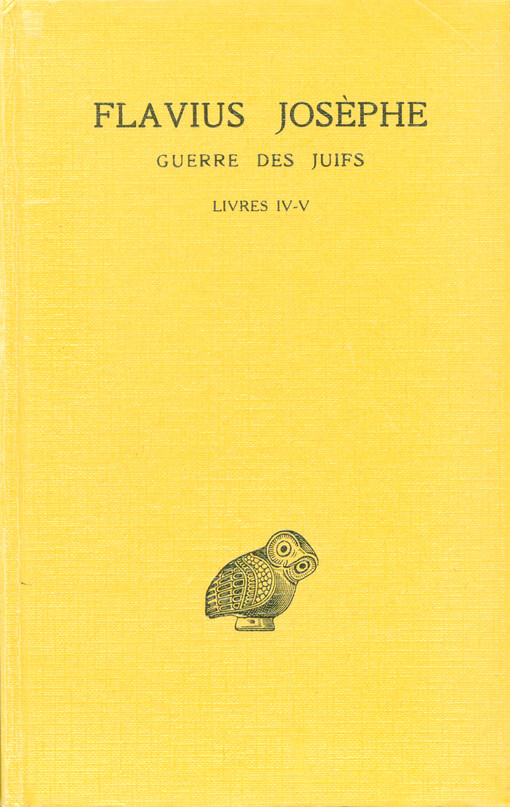 Guerre des Juifs. Tome III. Livres IV et V