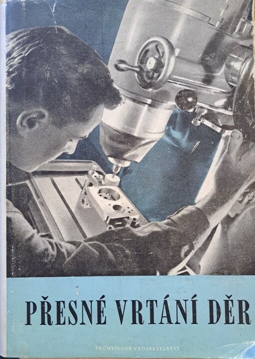 Přesné vrtání děr :vrtání a broušení na souřadnicových vrtačkách a bruskách Woodworthovy dělicí tabulky