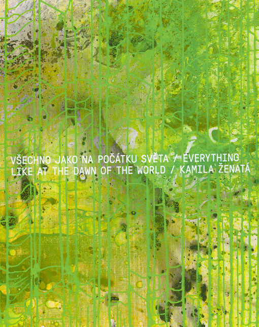 Všechno jako na počátku světa = Everything like at the dawn of the world : Kamila Ženatá