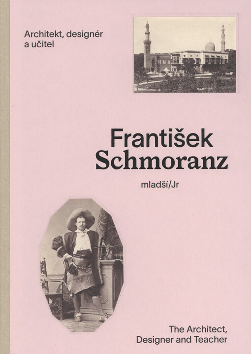 František Schmoranz mladší/Jr (1845-1892) : architekt, designér a učitel = the architect, designer and teacher