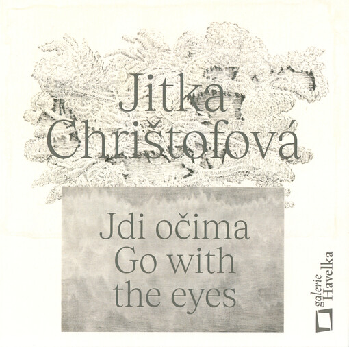 Jitka Chrištofová : jdi očima = go with the eyes