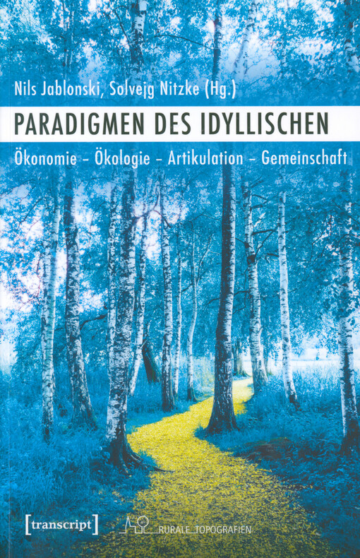 Paradigmen des idyllischen : Ökonomie - Ökologie - Artikulation - Gemeinschaft
