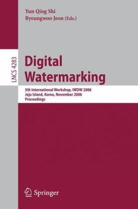 Digital watermarking : 5th international workshop, IWDW 2006, Jeju Island, Korea, November 8-10, 2006 : proceedings