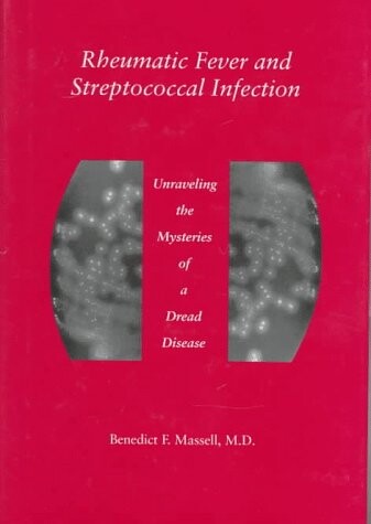 Rheumatic Fever and Streptococcal Infection: Unraveling the Mysteries of a Dread Disease