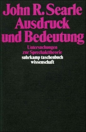 Ausdruck und Bedeutung. Untersuchungen zur Sprechakttheorie.