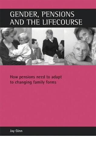 Gender, Pensions and the Lifecourse: How Pensions Need to Adapt to Changing Family Forms