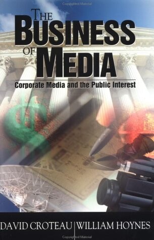 The Business of Media: Corporate Media and the Public Interest