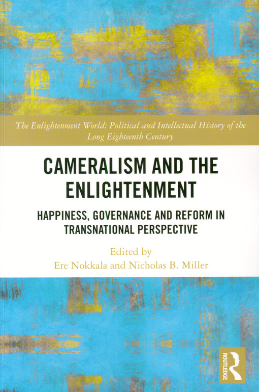 Cameralism and the enlightenment : happiness, governance and reform in transnational perspective