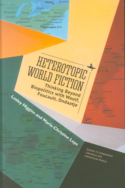 Heterotopic world fiction : thinking beyond biopolitics with Woolf, Foucault, Ondaatje
