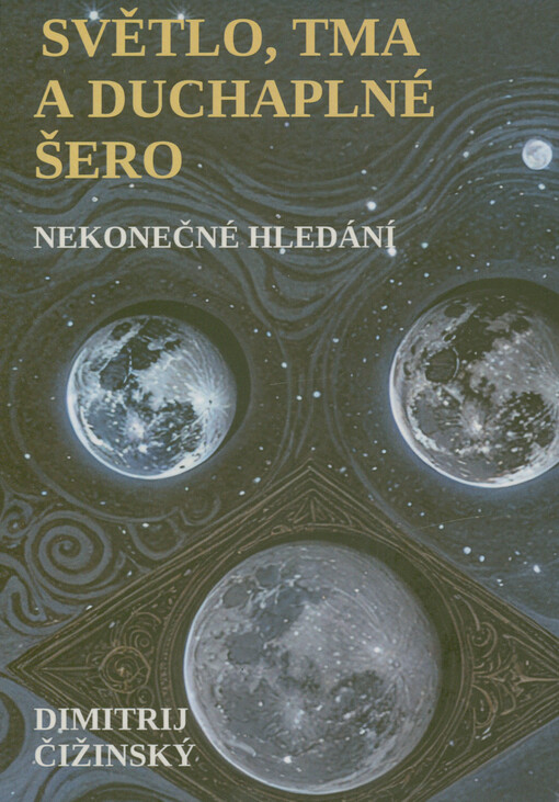 Světlo, tma a duchaplné šero : nekonečné hledání