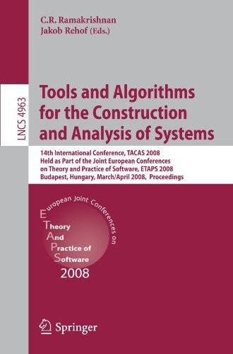 Tools and Algorithms for the Construction and Analysis of Systems: 14th International Conference, TACAS 2008, Held as Part of the Joint European ... Computer Science and General Issues)