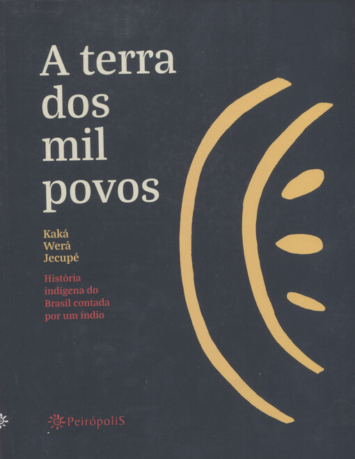 A terra dos mil povos : história indígena do Brasil contada por um índio
