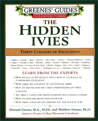 Greenes' Guides to Educational Planning: The Hidden Ivies: Thirty Colleges of Excellence