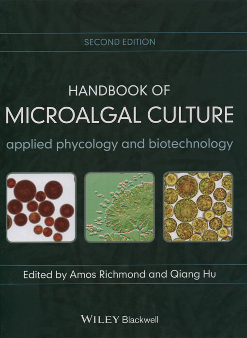 Handbook of microalgal culture : applied phycology and biotechnology edited by Amos Richmond, Qiang Hu