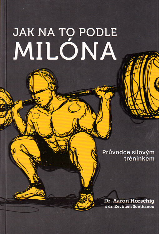 Jak na to podle Milóna : průvodce silovým tréninkem