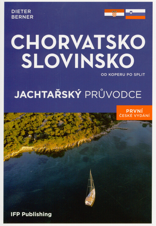 Chorvatsko, Slovinsko : od Koperu po Split : jachtařský průvodce