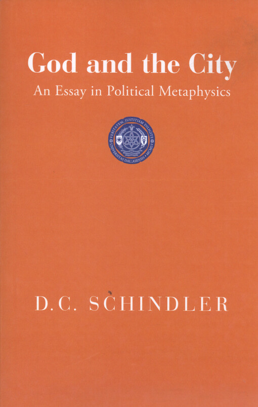 God and the city : an essay in political metaphysics