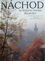 Náchod to krásné město Kostelec 