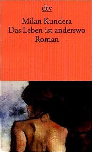 Das Leben ist anderswo :Roman