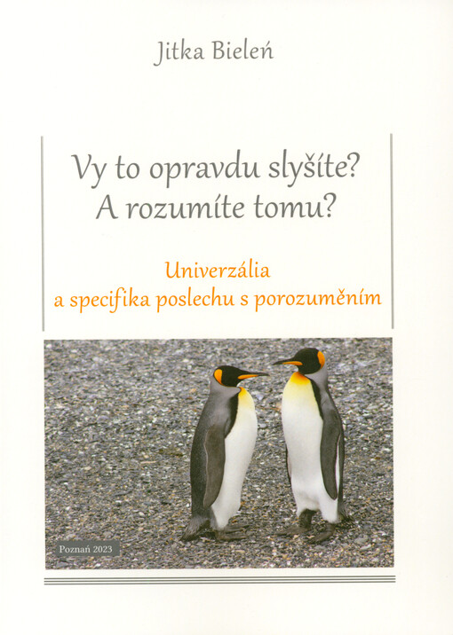 Vy to všechno slyšíte? A rozumíte tomu? : univerzália a specifika poslechu s porozuměním