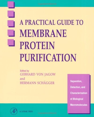 A Practical guide to membrane protein purification