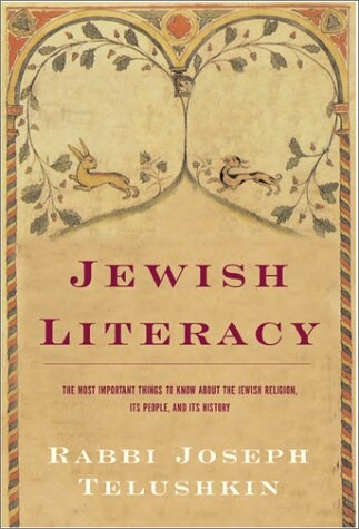 Jewish Literacy: The Most Important Things to Know About the Jewish Religion, Its People and Its History