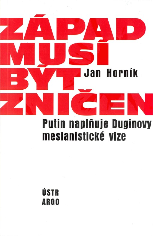 Západ musí být zničen : Putin naplňuje Duginovy mesianistické vize