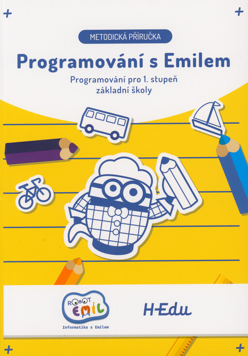 Programování s Emilem : programování pro 1. stupeň základní školy : metodická příručka