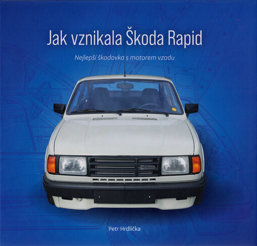 Jak vznikala Škoda Rapid : nejlepší škodovka s motorem vzadu