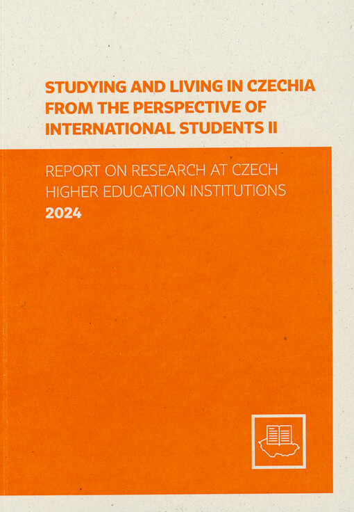 Studying and living in Czechia from the perspective of international students II : report on research at Czech higher education institutions 2024