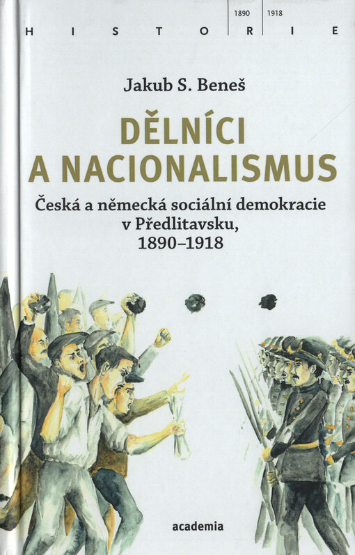 Dělníci a nacionalismus :česká a německá sociální demokracie v Předlitavsku, 1890-1918
