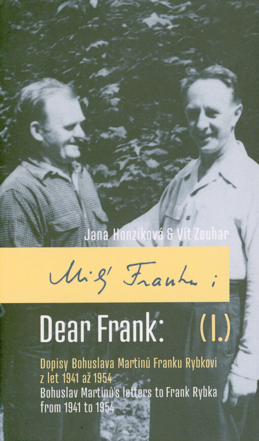 Milý Franku. (I.), Dopisy Bohuslava Martinů Franku Rybkovi z let 1941 až 1954 = Dear Frank. (I.), Bohuslav Martinů's letters to Frank Rybka from 1941 to 1954