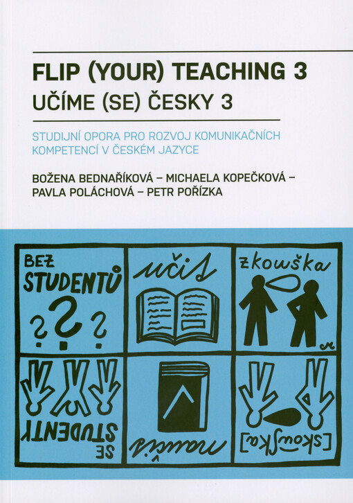 Flip (your) teaching 3 : učíme (se) česky 3 : studijní opora pro rozvoj komunikačních kompetencí v českém jazyce