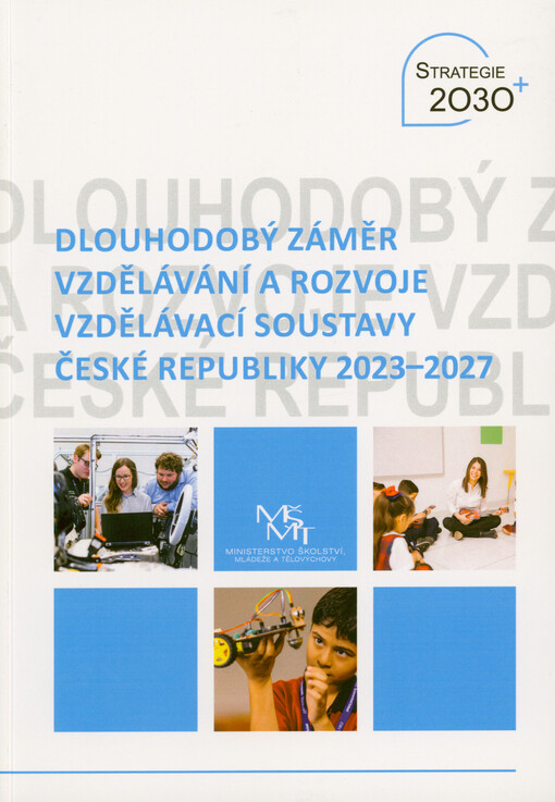 Dlouhodobý záměr vzdělávání a rozvoje vzdělávací soustavy České republiky 2023-2027 : implementační dokument strategie vzdělávací politiky ČR 2030+