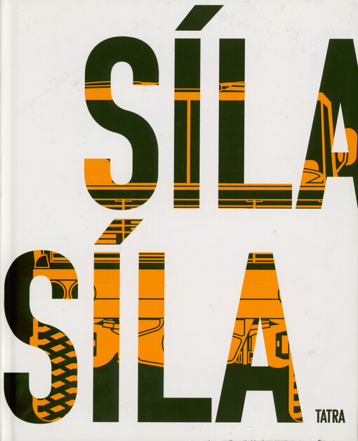 Síla Tatra : interaktivní kniha věnovaná expozici nákladních automobilů Tatra v Kopřivnici = Interactive book dedicated to exhibition of Tatra trucks in Kopřivnice