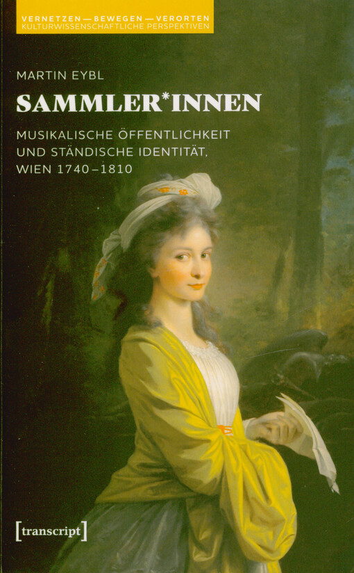 Sammler*innen : musikalische Öffentlichkeit und ständische Identität, Wien 1740-1810