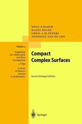 Complex Compact Surfaces (Ergebnisse der Mathematik und ihrer Grenzgebiete. 3. Folge   A Series of Modern Surveys in Mathematics)
