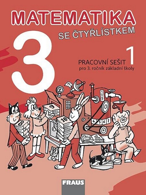 Matematika 3 se Čtyřlístkem :pro 3. ročník základní školy, pracovní sešit 1