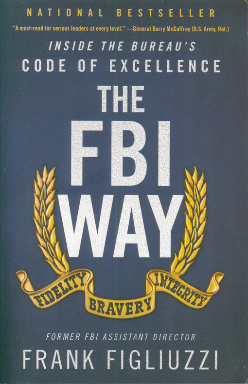 The FBI way : inside the bureau's code of excellence