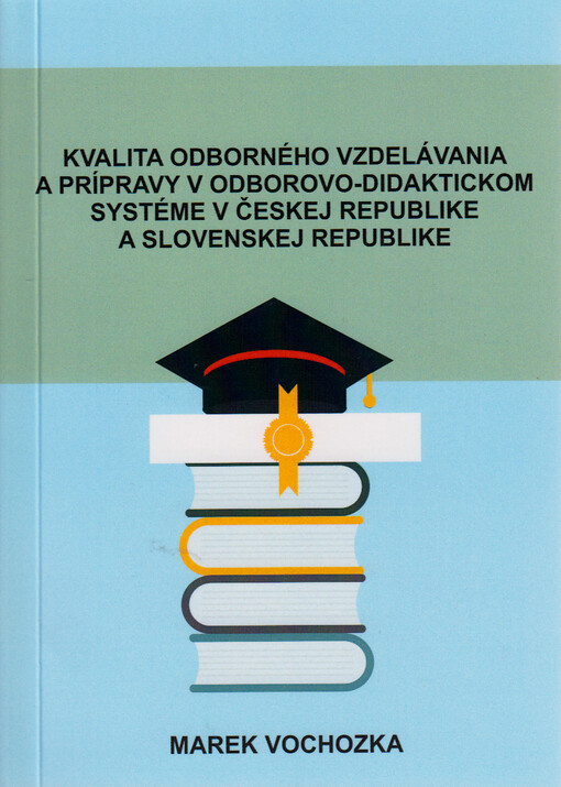 Kvalita odborného vzdelávania a prípravy v odborovo-didaktickom systéme v Českej republike a Slovenskej republike