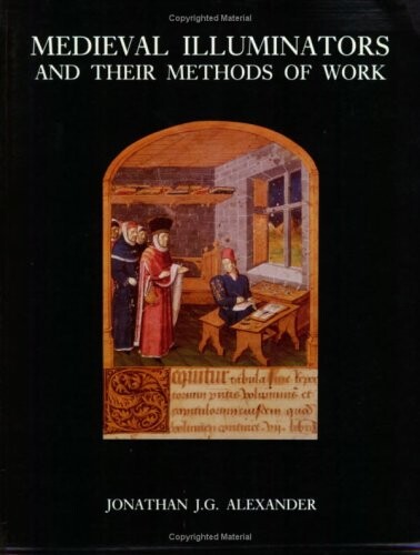Medieval Illuminators and Their Methods of Work