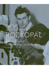 Zdeněk Rozkopal (1924-2002) : skrytá tvář filmového architekta  (odkaz v elektronickém katalogu)