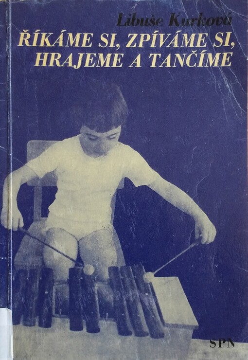 Říkáme si, zpíváme si, hrajeme a tančíme /